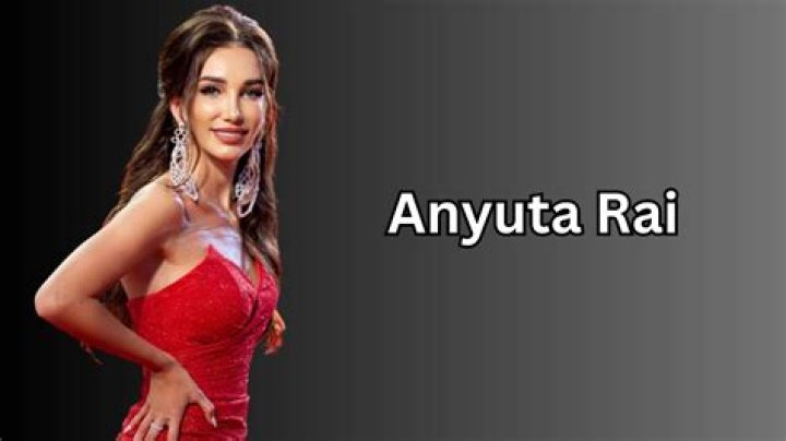 Anyuta Rai - Age, Family, Bio