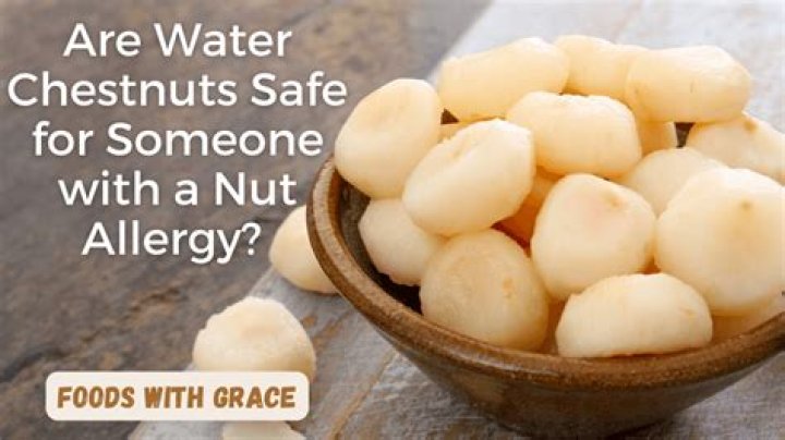 Can people allergic to nuts eat water chestnuts?