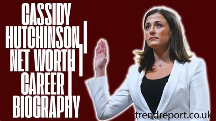 Cassidy Hutchinson net worth