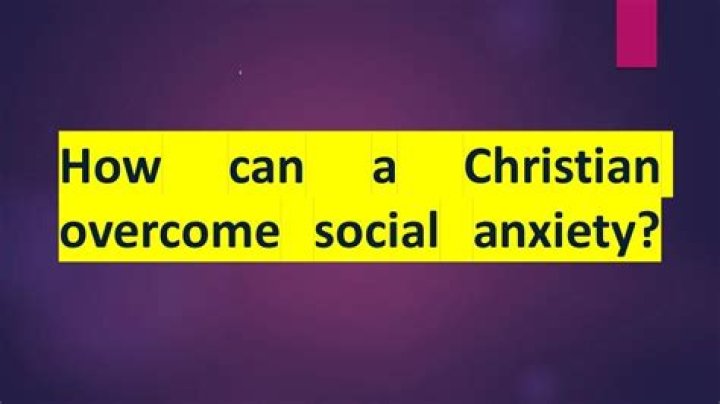How can a Christian overcome social anxiety?