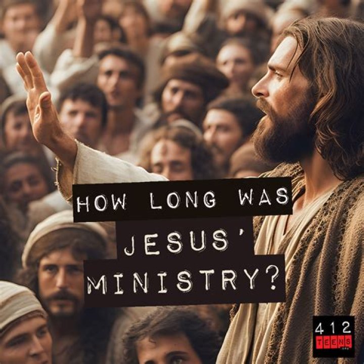 How long was Jesus’ ministry?
