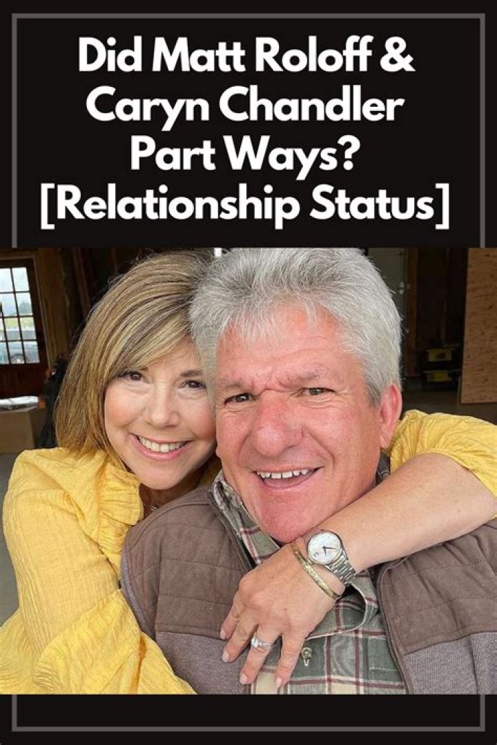 Is Matt Roloff's Relationship With Caryn Chandler In Trouble?