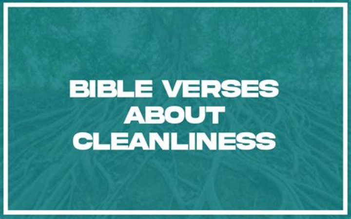 What are some Bible verses about cleanliness?
