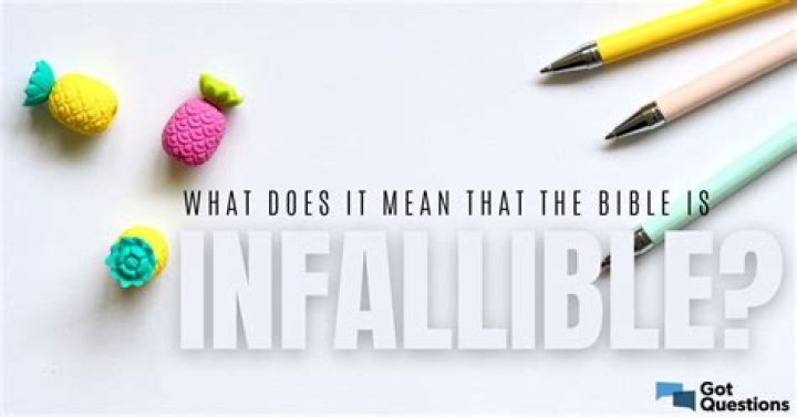 What does it mean that the Bible is infallible?