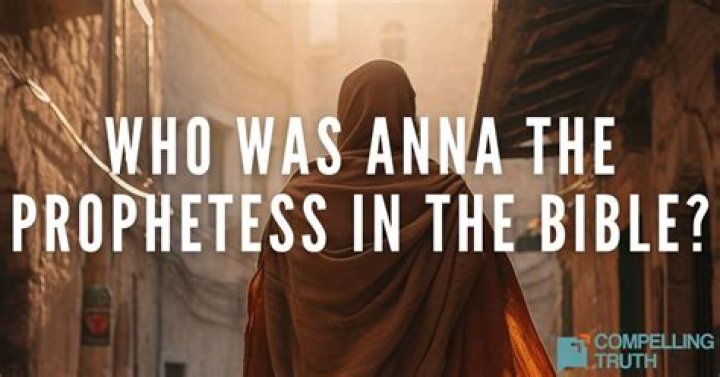 Who was Anna the prophetess in the Bible?